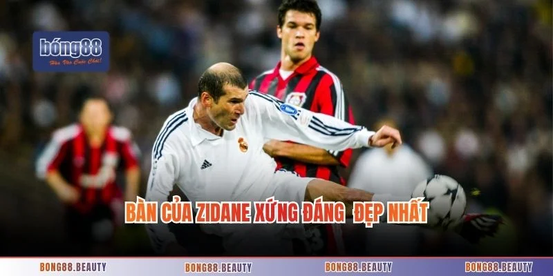 Bàn của Zidane xứng đáng đứng trong top 5 bàn thắng đẹp nhất