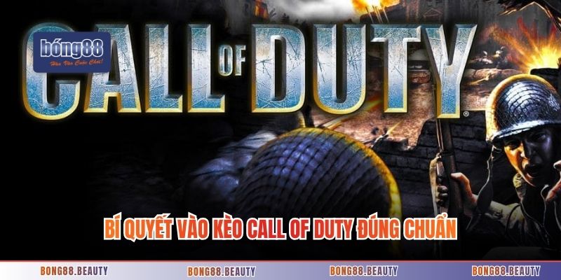 Bí quyết vào kèo Call of Duty đúng chuẩn