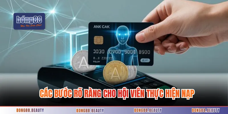 Các bước rõ ràng cho hội viên thực hiện nạp
