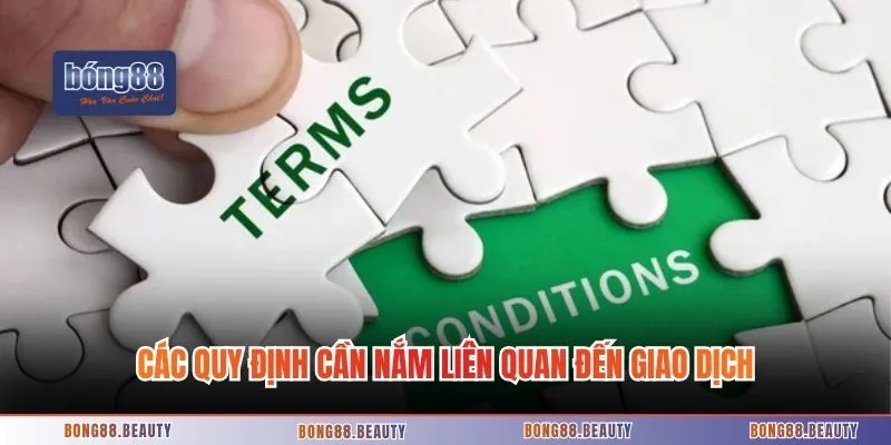 Các quy định cần nắm liên quan đến giao dịch