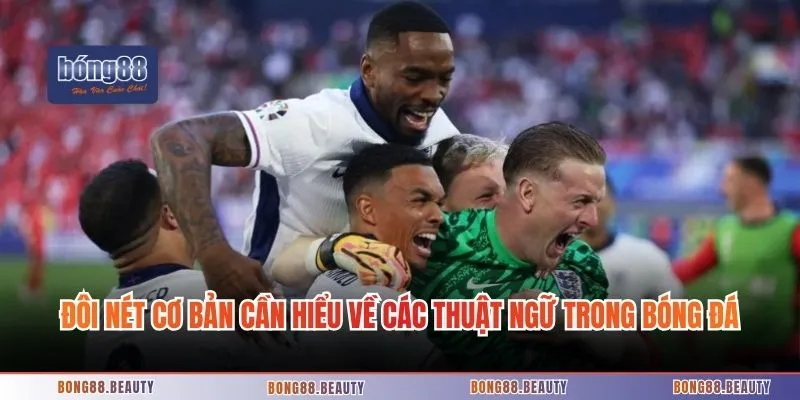 Đôi nét cơ bản cần hiểu về các thuật ngữ trong bóng đá