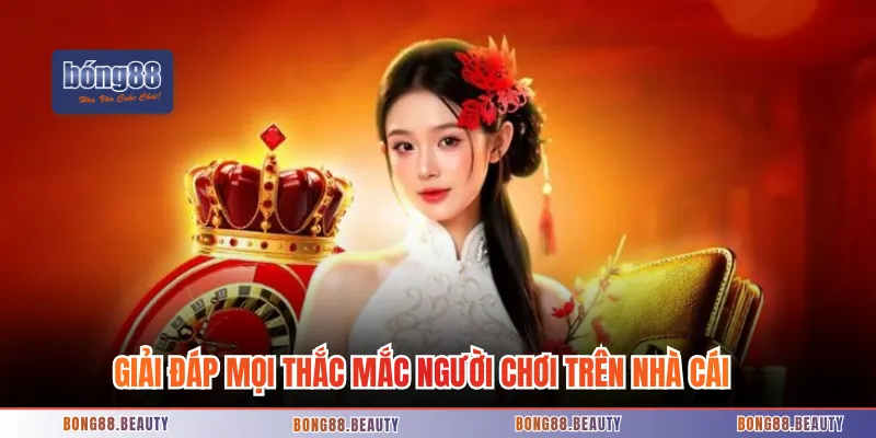 Giải đáp mọi thắc mắc người chơi trên nhà cái