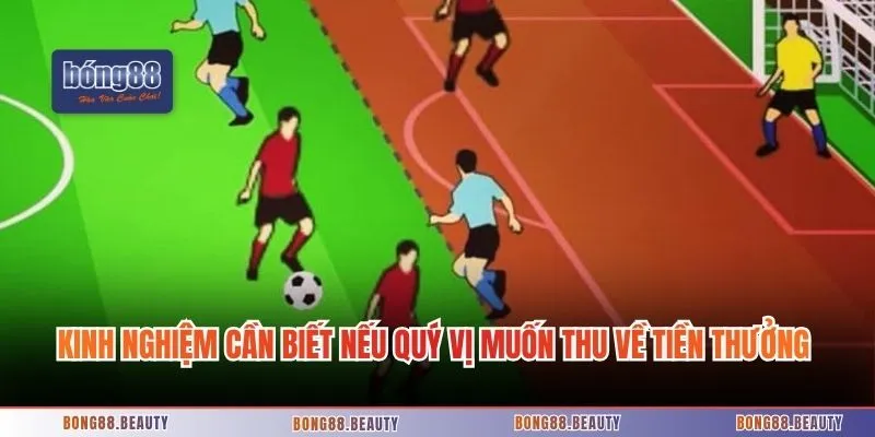 Kinh nghiệm hữu dụng cần biết nếu quý vị muốn thu về tiền thưởng dễ dàng