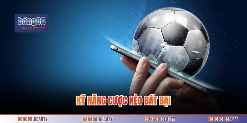 Kỹ năng cược kèo bất bại