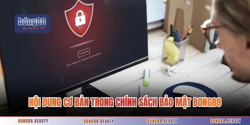 Nội dung cơ bản trong chính sách bảo mật Bong88