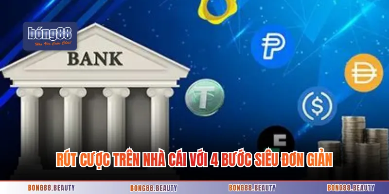 Rút cược trên nhà cái với 4 bước siêu đơn giản