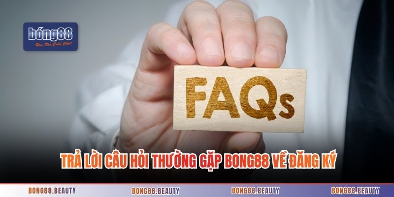 Trả lời câu hỏi thường gặp Bong88 về đăng ký