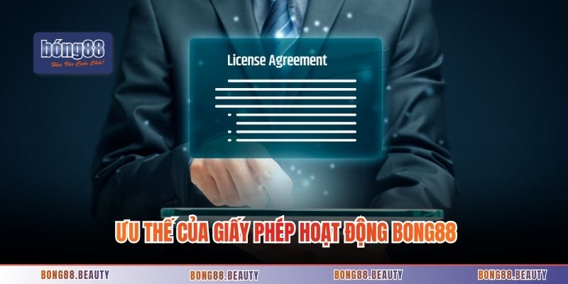 Ưu thế của giấy phép hoạt động Bong88
