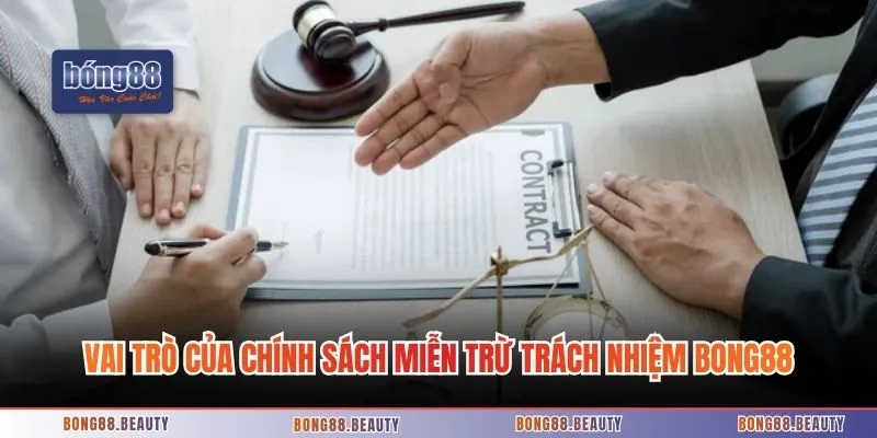 Vai trò của chính sách miễn trừ trách nhiệm Bong88